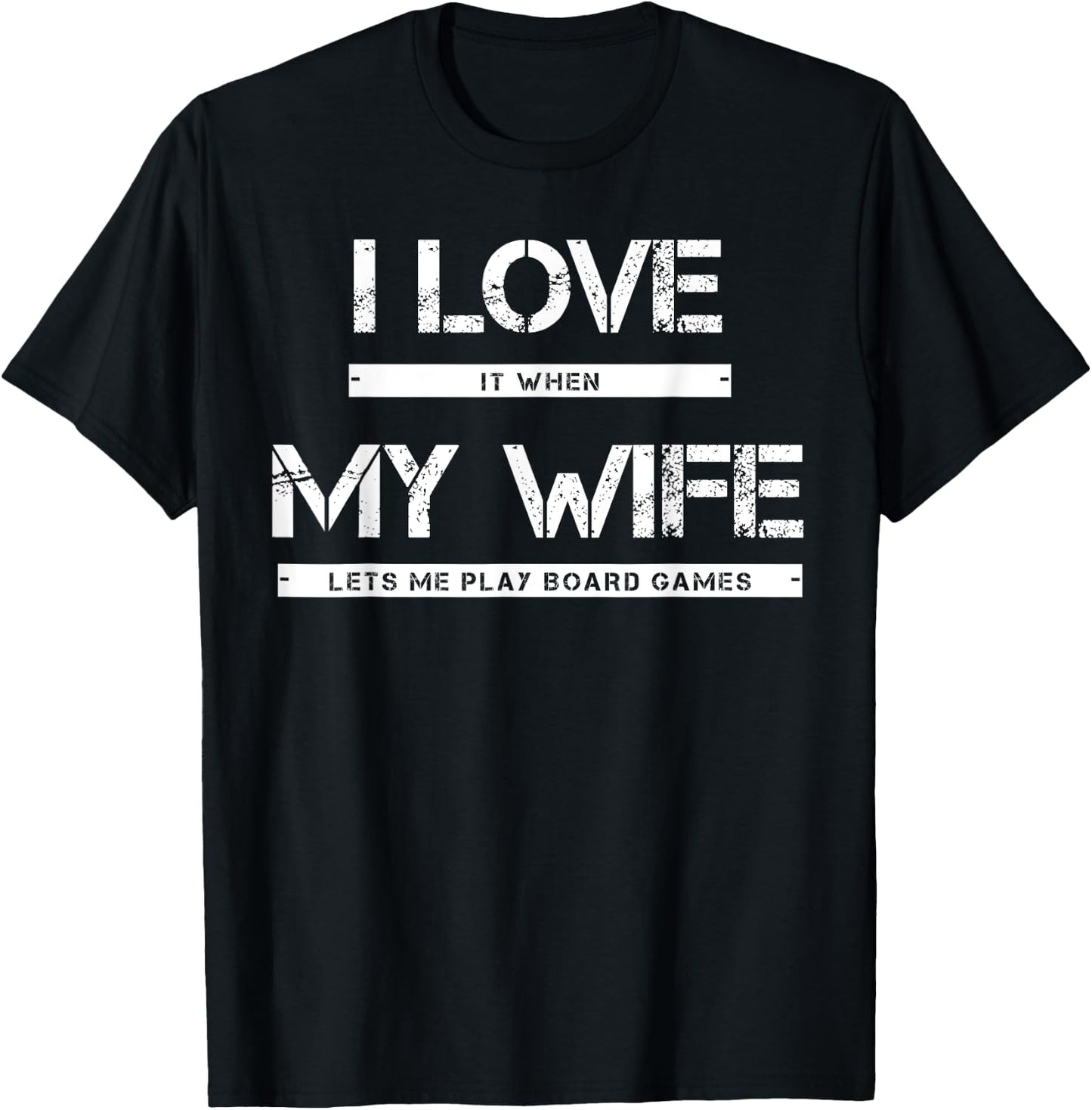 I Love It When My Wife Lets Me Play Board Games T-Shirt - T-Shirt | Black