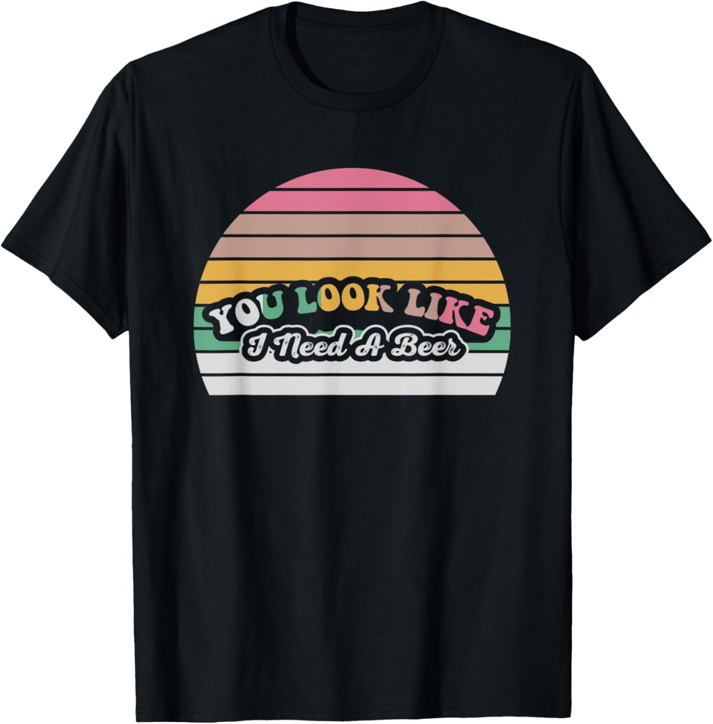 You Look Like I Need A Beer Funny Retro T-Shirt - T-Shirt | Black