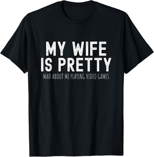 My Wife Is Pretty Mad About Me Playing Video Games, Husband T-Shirt - T-Shirt | Black