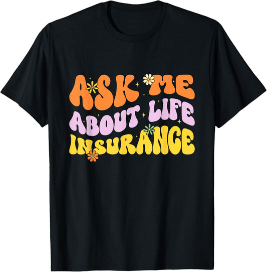 Insurance Agent Ask Me About Life Insurance Retro Groovy T-Shirt - T-Shirt | Black