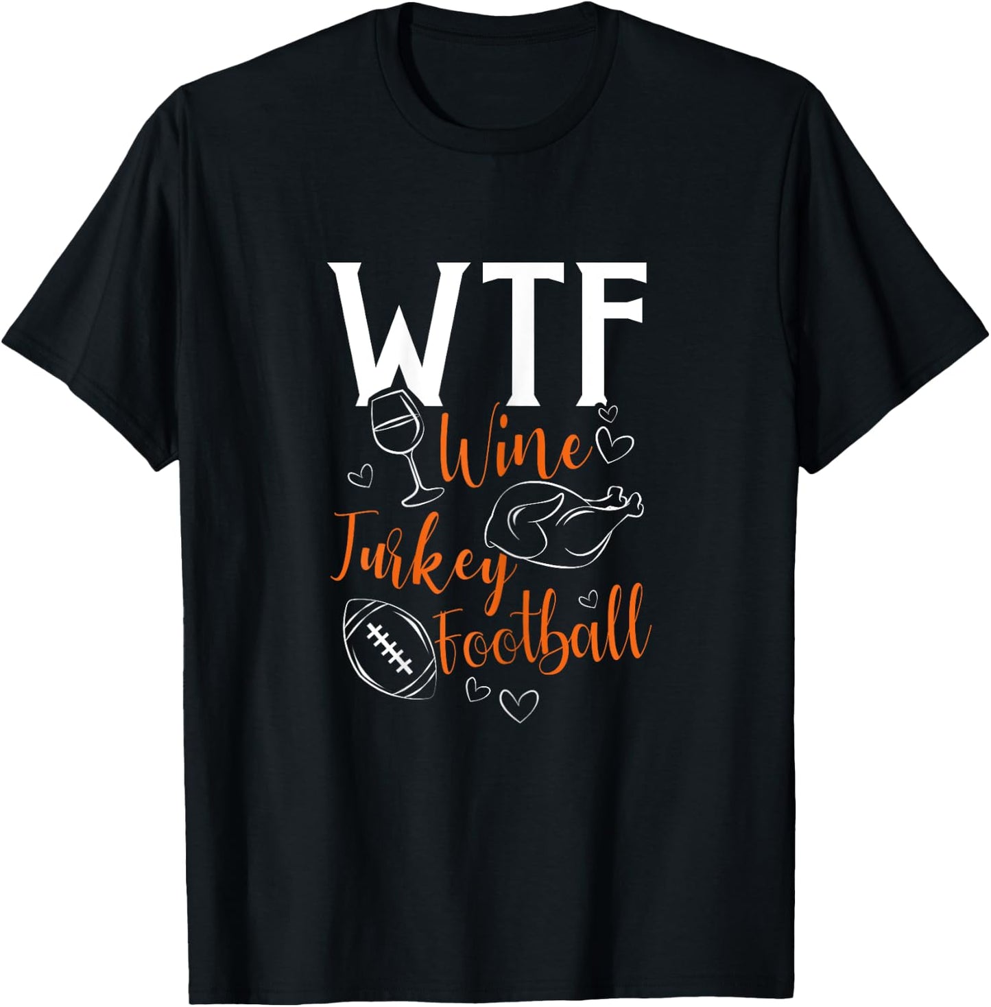 WTF Wine Turkey Football Funny Thanksgiving T-Shirt - T-Shirt | Black