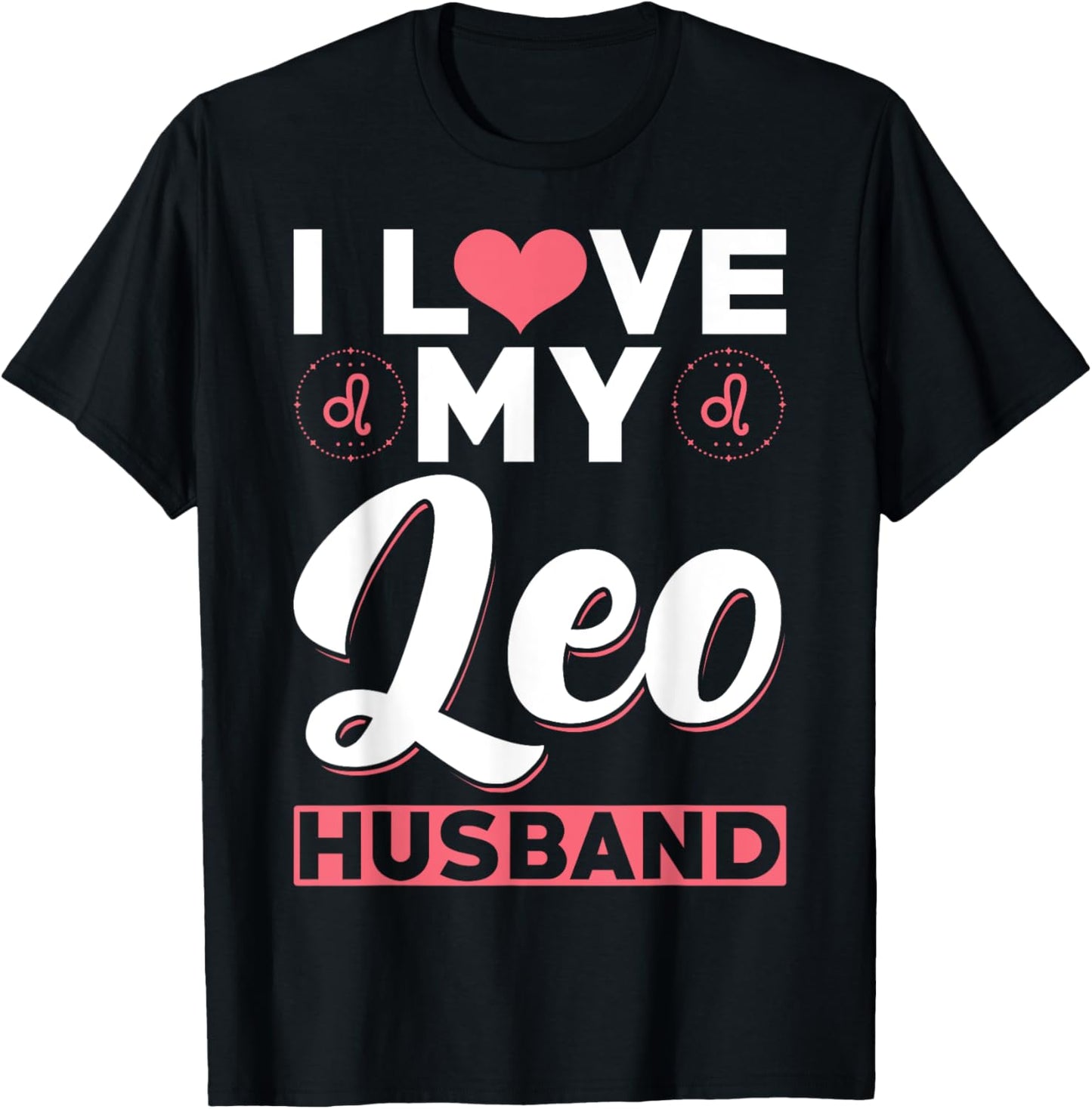 Leo Zodiac Husband - I love my Leo Husband T-Shirt - T-Shirt | Black
