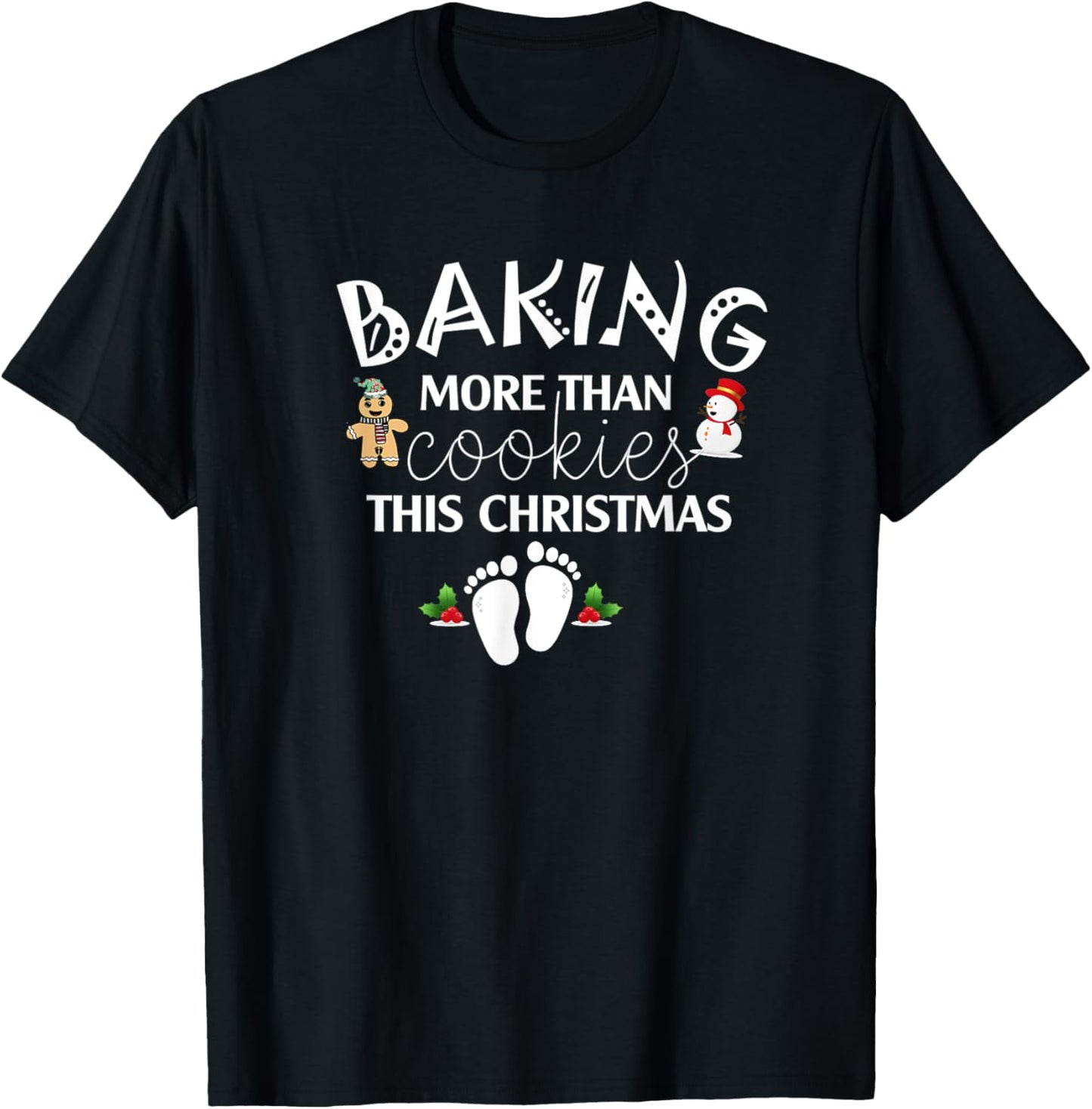 Baking More Than Cookies This Year Christmas Baker Pregnancy T-Shirt - T-Shirt | Black