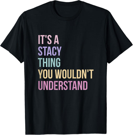 Name Stacy Birthday It's A Stacy Thing T-Shirt - T-Shirt | Black