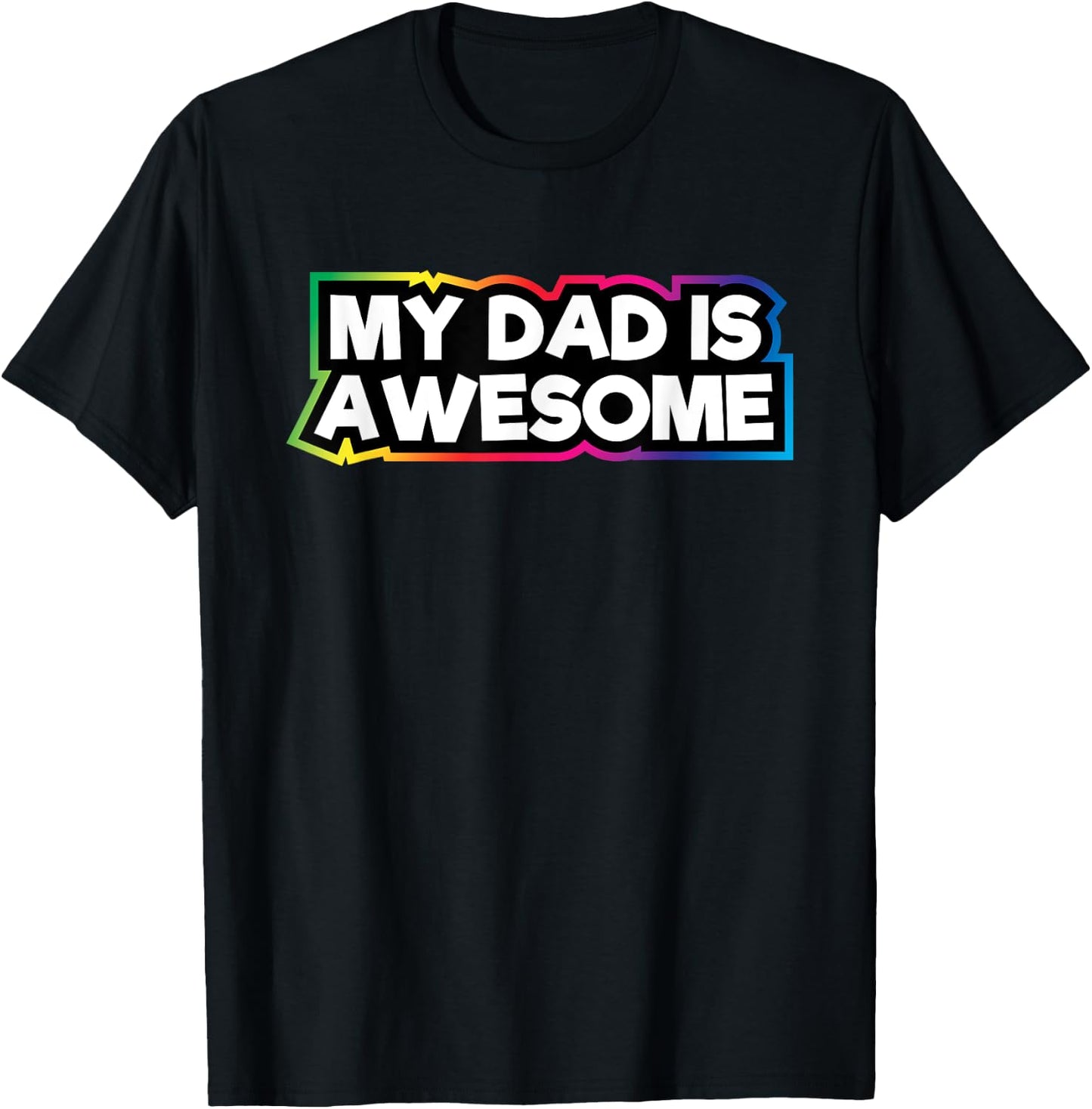 My Dad Is Awesome | Dad Love For Kids & Adults T-Shirt - T-Shirt | Black