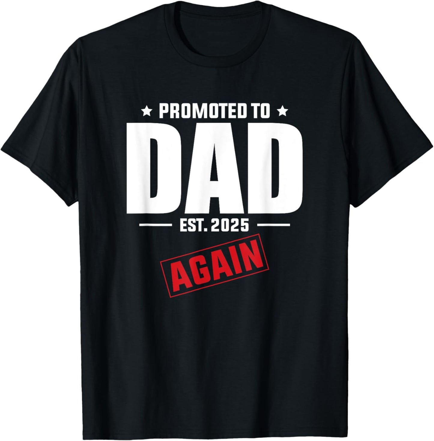 Again Daddy Est 2025 Promoted To Dad Baby Announcement T-Shirt - T-Shirt | Black