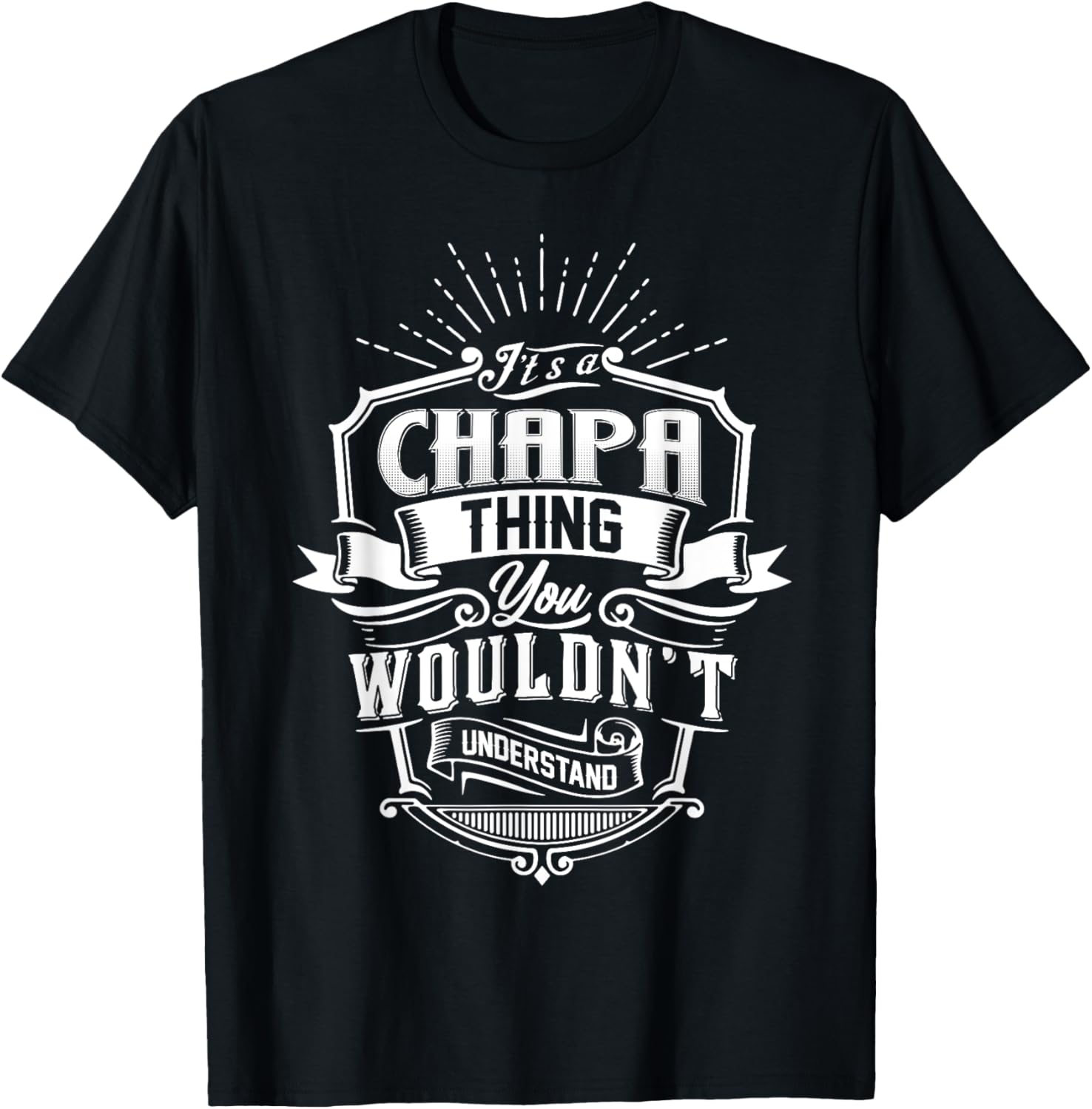 It's A CHAPA Thing You Wouldn't Understand Name Vintage T-Shirt - T-Shirt | Black