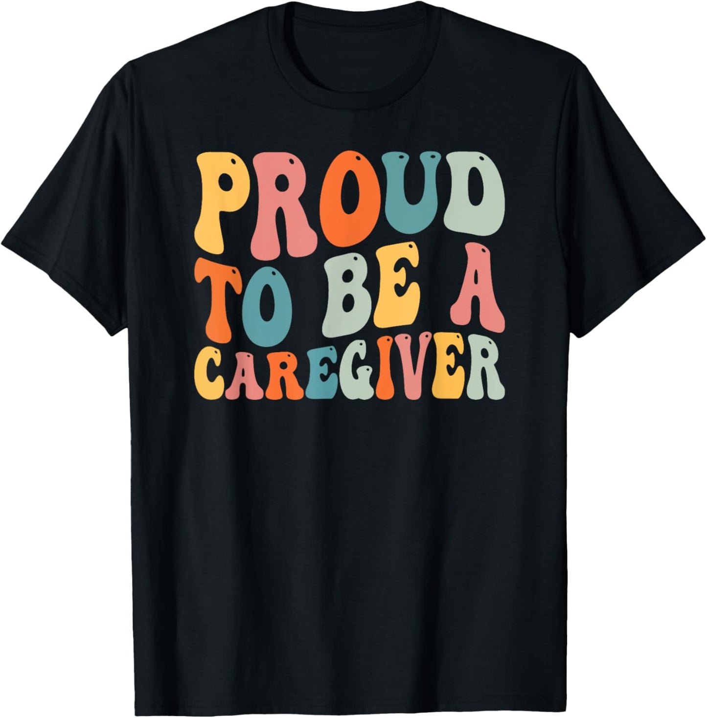 Proud To Be Caregiver Caregiving Nursing Caretaker Nurse T-Shirt - T-Shirt | Black