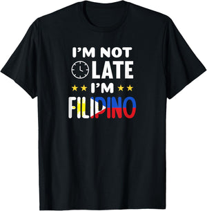 I'm not late I'm Filipino Joke for Filipino Americans T-Shirt - T-Shirt | Black
