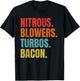 Nitrous & Blowers & Turbos & Bacon - Funny Racing Turbo T-Shirt - T-Shirt | Black