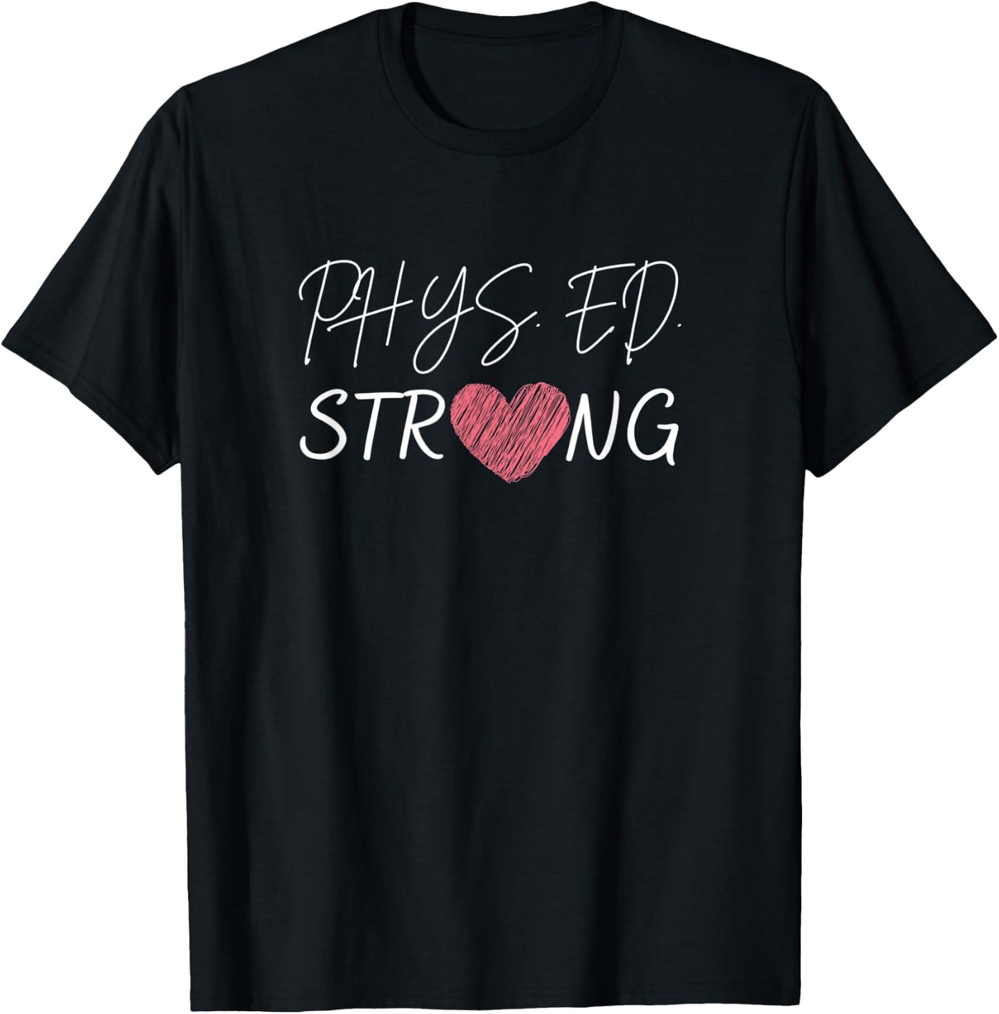 Physical Education Teacher-Phys.Ed Strong T-Shirt - T-Shirt | Black