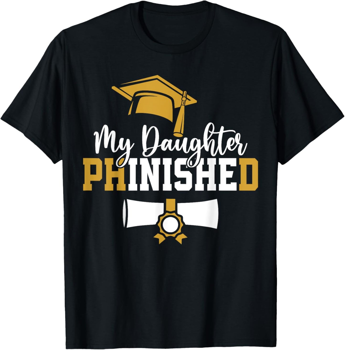 My Daughter Phinished PhD Graduation Family Matching T-Shirt - T-Shirt | Black