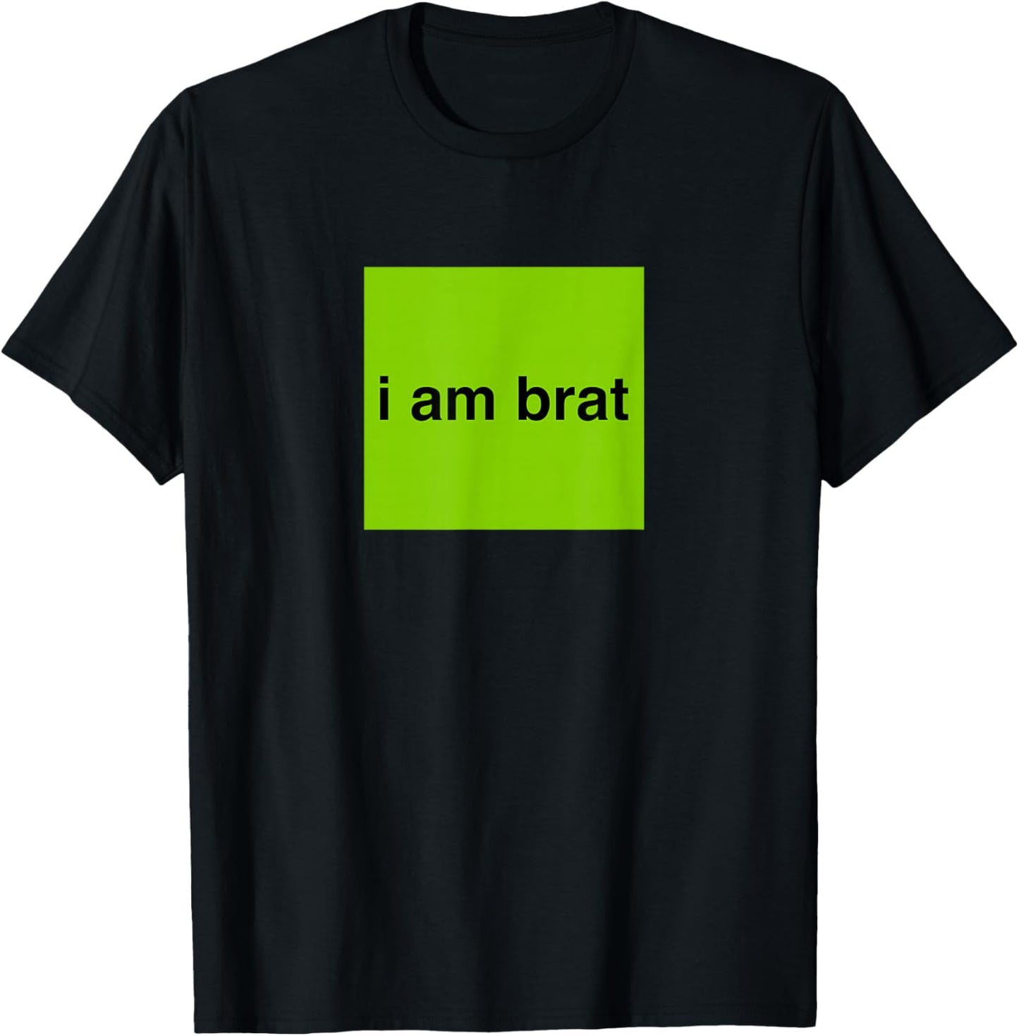I Am Brat Shirt T-Shirt - T-Shirt | Black