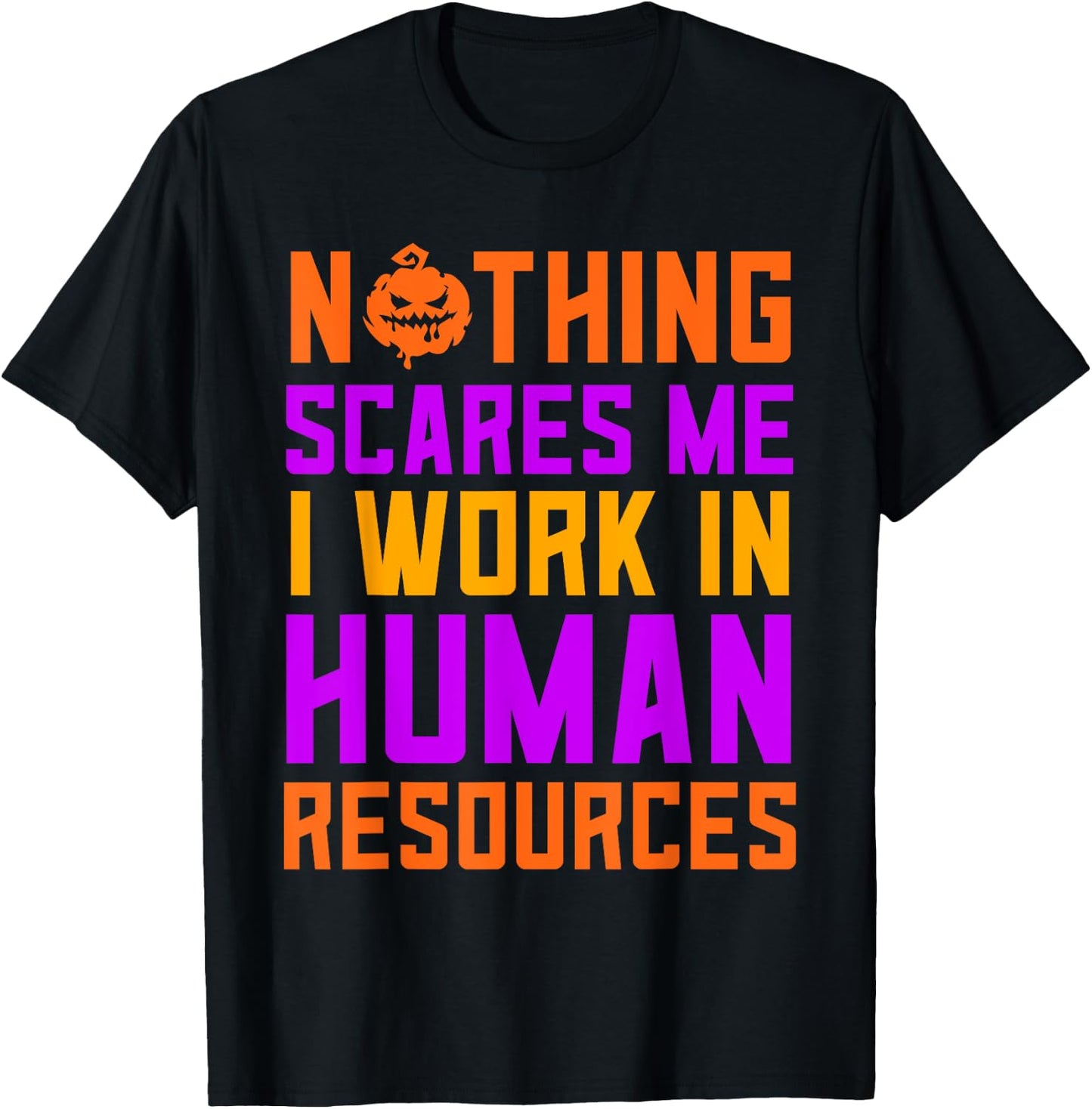 Human Resources Halloween Nothing Scares Me I Work In HR T-Shirt - T-Shirt | Black