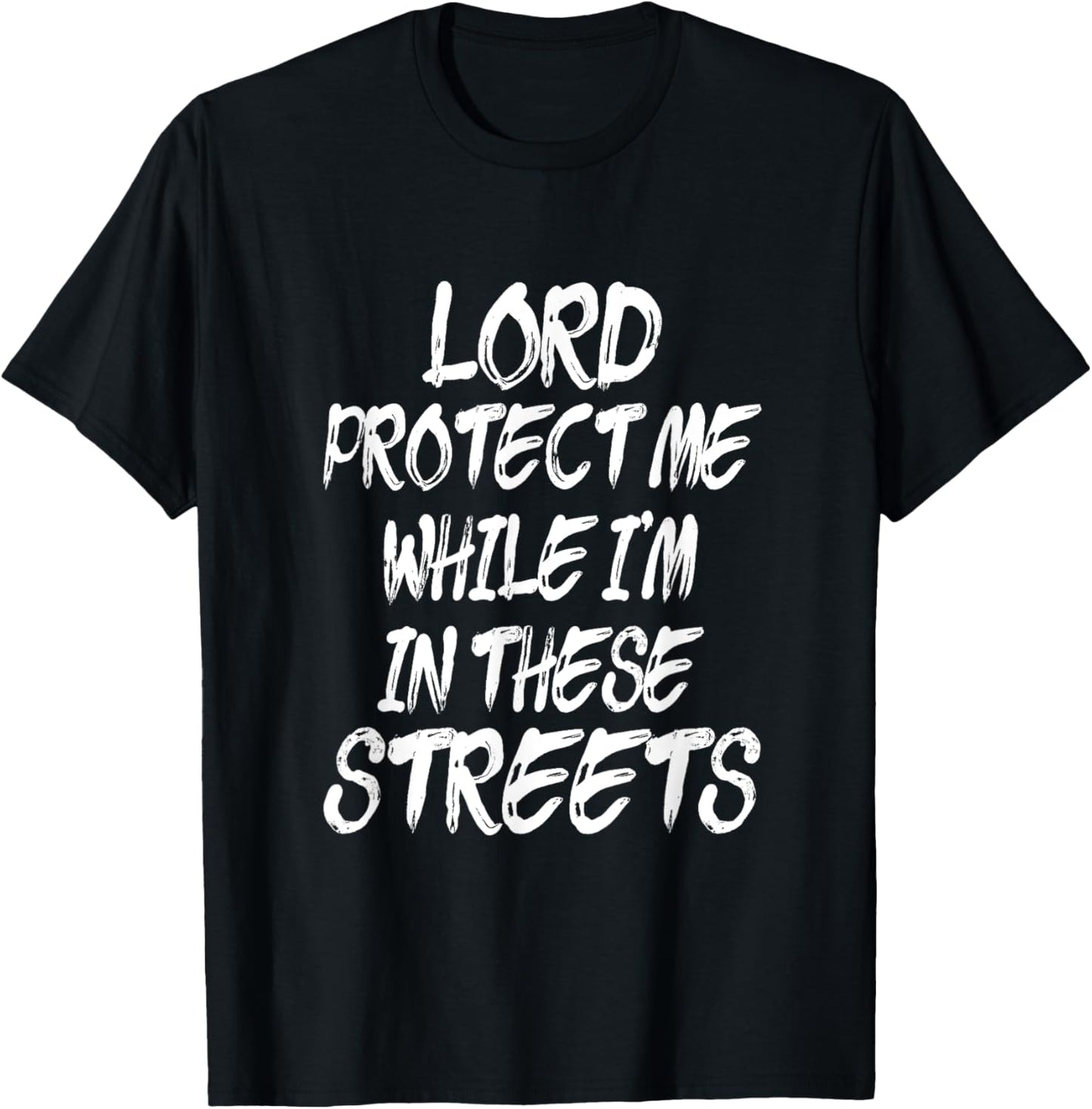 Lord Protect Me While I'm In These Streets - Distressed T-Shirt - T-Shirt | Black
