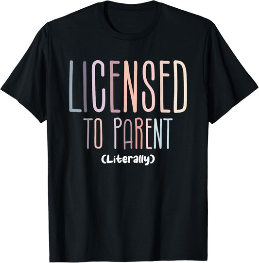 Licensed To Parent Literally Family Adoption Adopt Mom T-Shirt - T-Shirt | Black
