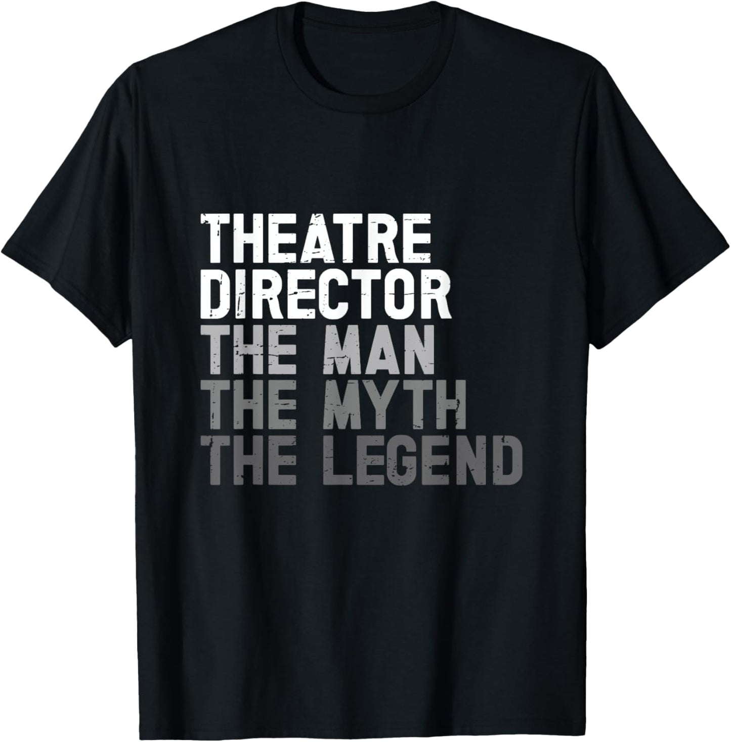 Theatre Director The Man Myth Legend Actor Musical Director T-Shirt - T-Shirt | Black