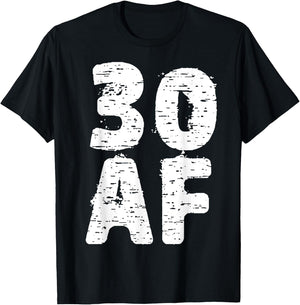 30 AF Great Dirty Thirty Anniversary Birthday Gift T-Shirt - T-Shirt | Black