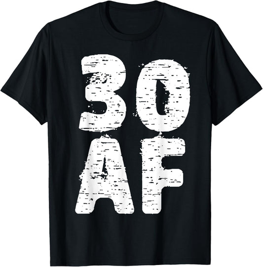 30 AF Great Dirty Thirty Anniversary Birthday Gift T-Shirt - T-Shirt | Black