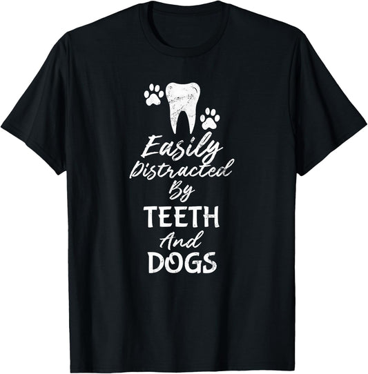 Easily Distracted By Teeth and Dogs Dentist T-Shirt - T-Shirt | Black
