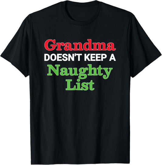 Grandma Doesn't Keep a Naughty List Funny Christmas T-Shirt - T-Shirt | Black