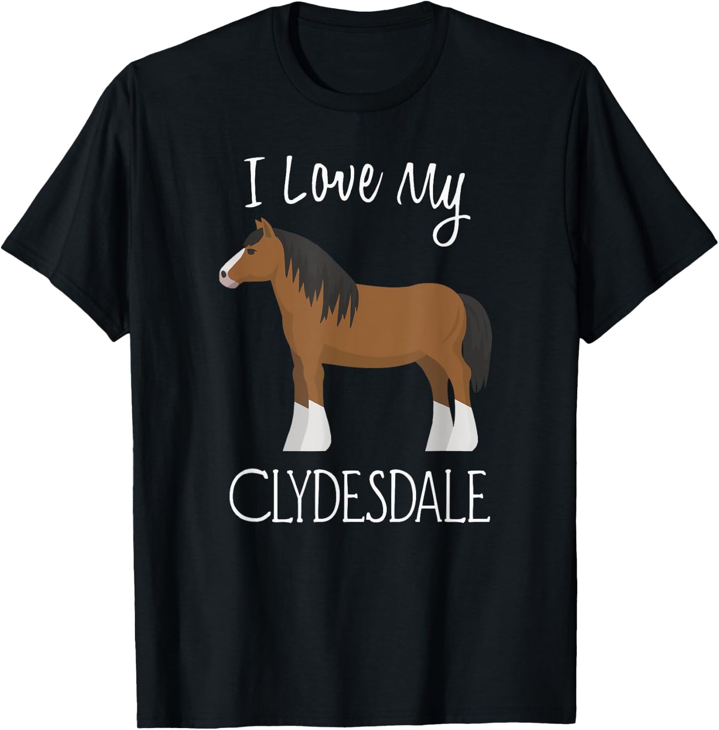 I Love My Clydesdale Horse T-Shirt - T-Shirt | Black