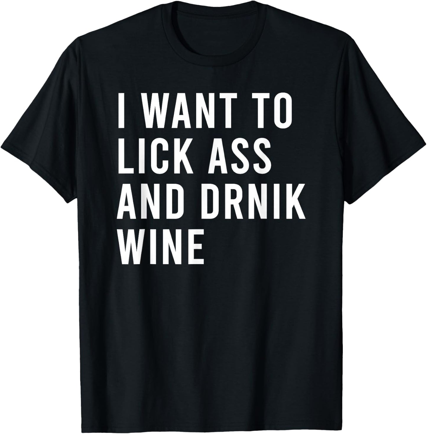 I Want Lick Rub Nom Moist Drink Wine Funny Butt Toys T-Shirt - T-Shirt | Black