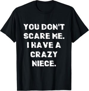 You don't scare me I have a crazy niece saying for uncle T-Shirt - T-Shirt | Black