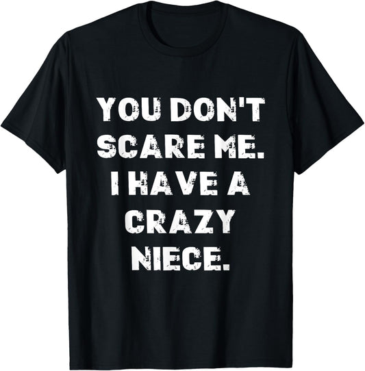 You don't scare me I have a crazy niece saying for uncle T-Shirt - T-Shirt | Black