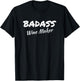 Badass Wine Maker Wine Making T-Shirt - T-Shirt | Black