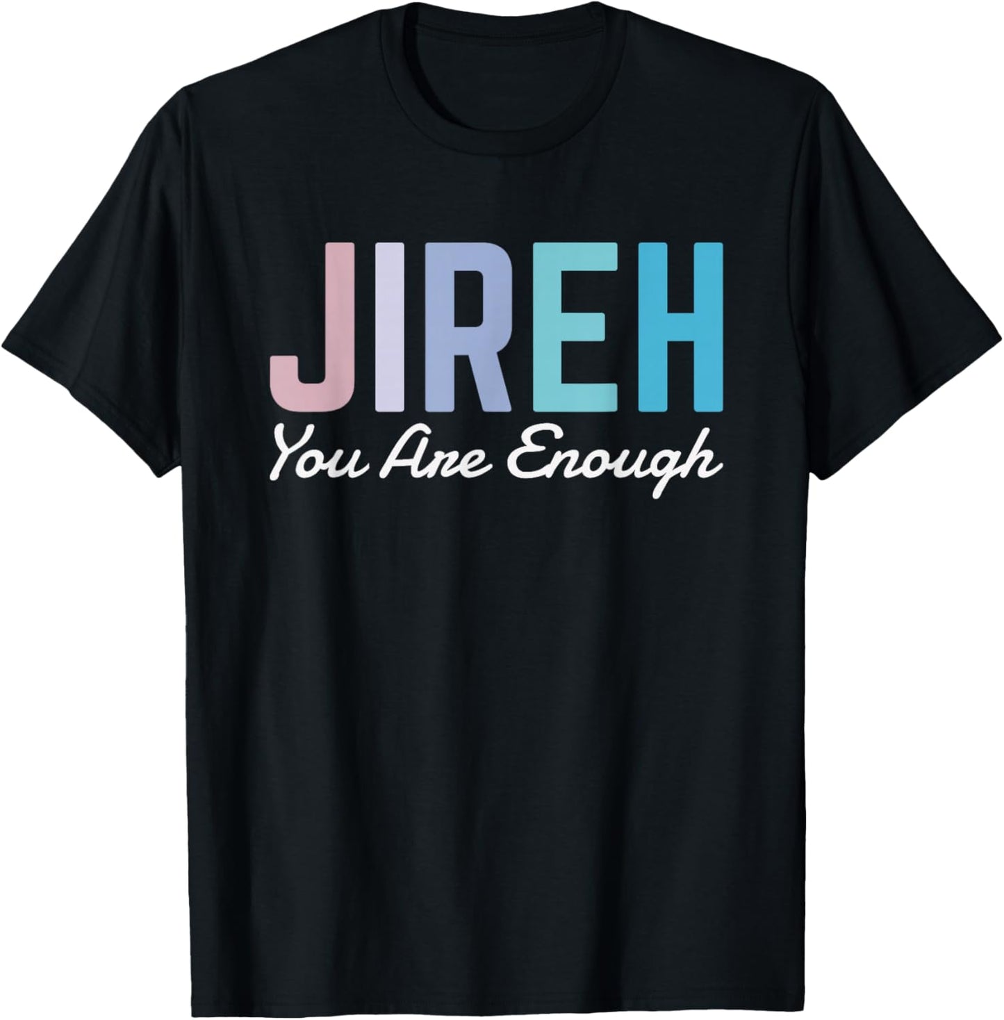 Jireh You Are Enough T-Shirt - T-Shirt | Black