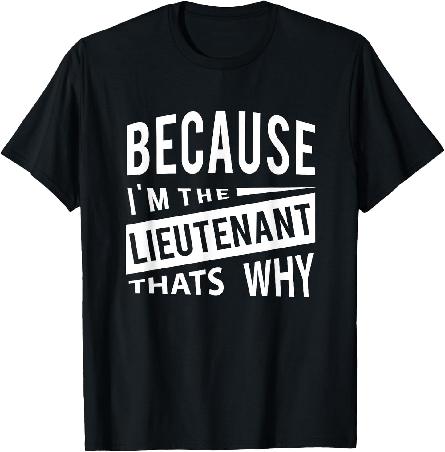 Weil ich der Lieutenant LT - Darum Leutnantveteranen T-Shirt - T-Shirt | Black