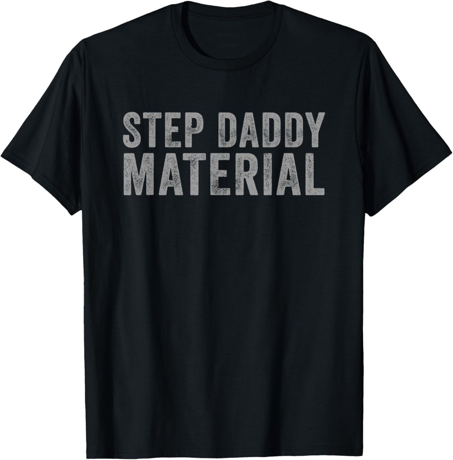 Best Stepdad Father's Day Step Daddy Material T-Shirt - T-Shirt | Black