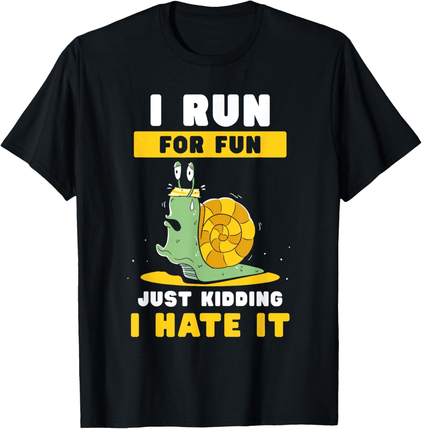 I Run For Fun Just Kidding I Hate It Jogger Runner Running T-Shirt - T-Shirt | Black