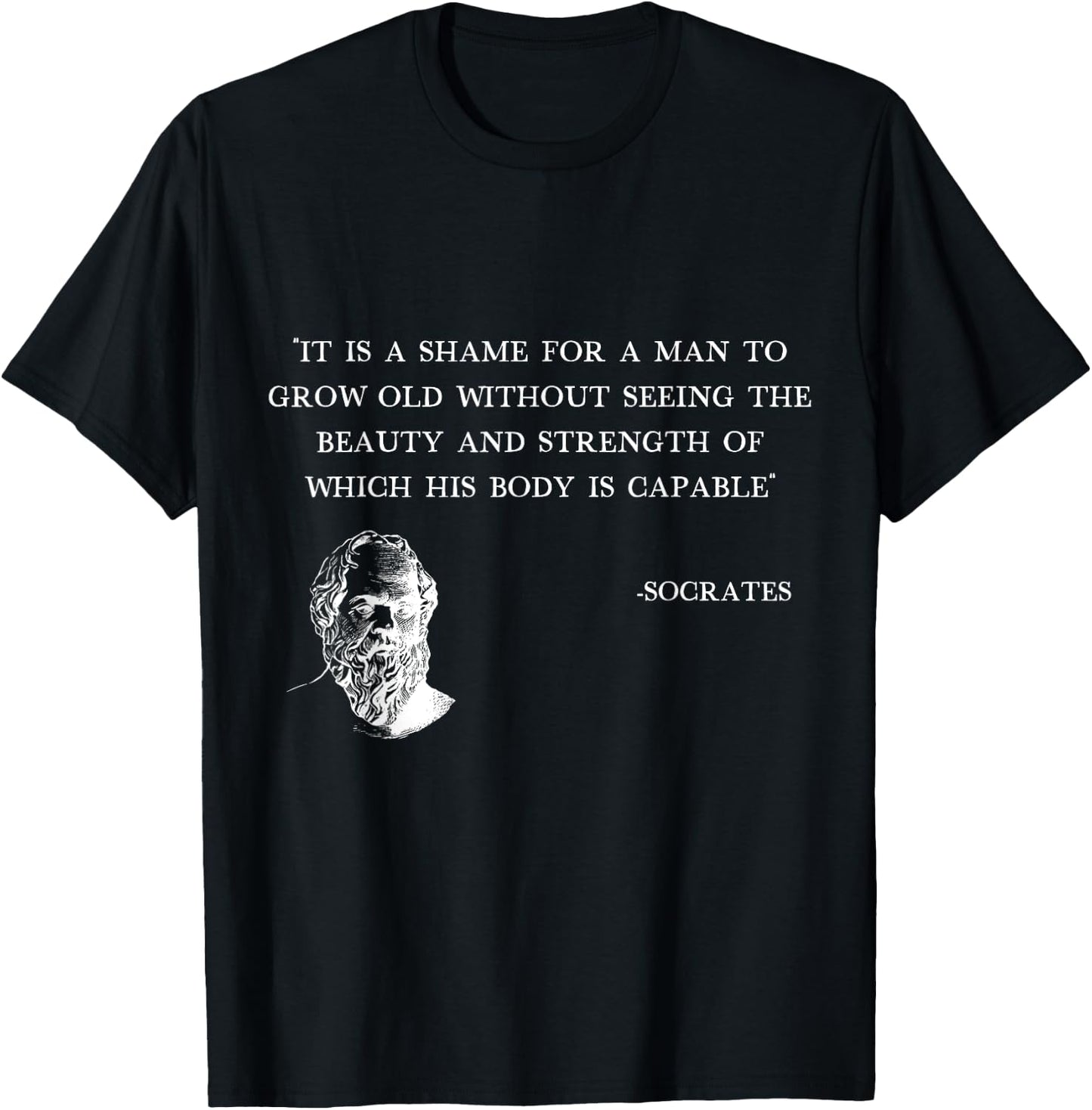 It's shame for a man to grow old Socrates Quote gym Stoicism T-Shirt - T-Shirt | Black