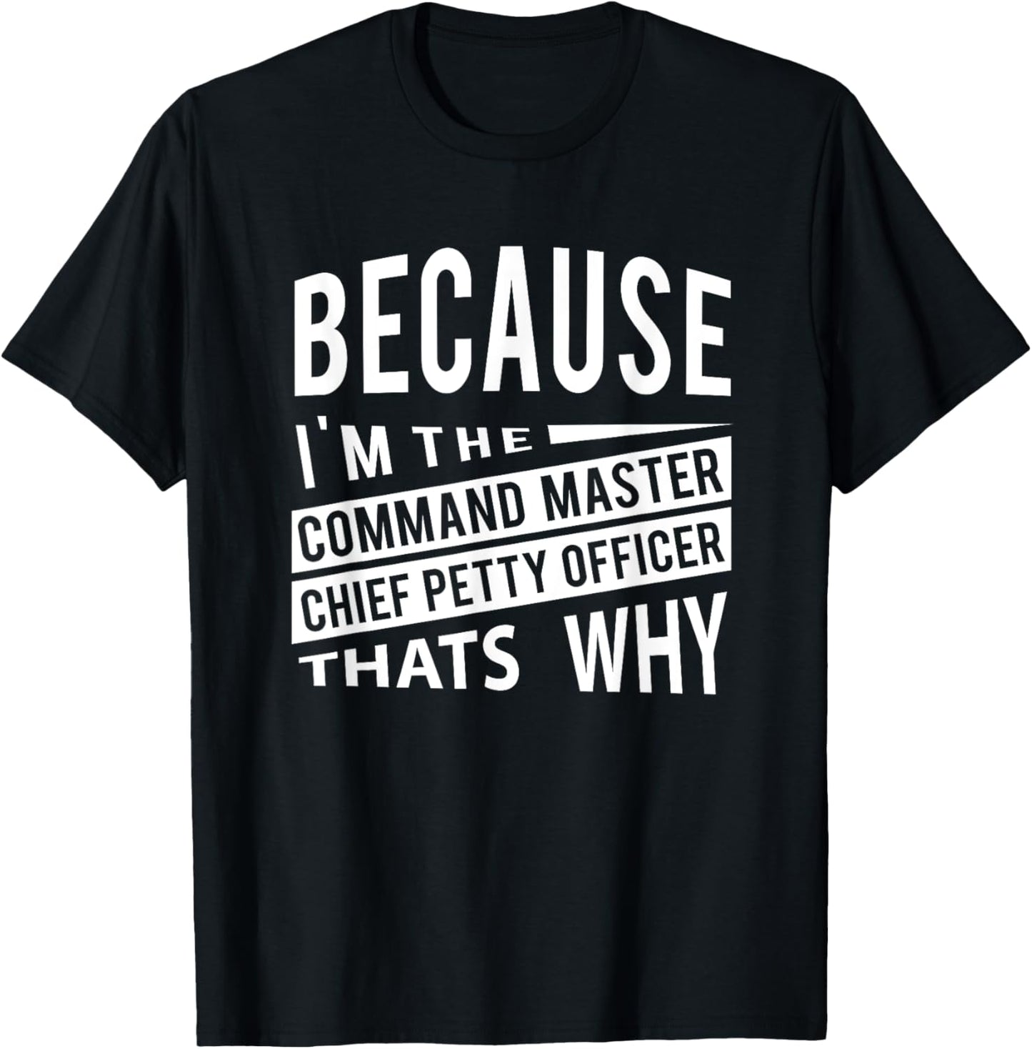 Because I'm The Command Master Chief Petty Officer CMDCM T-Shirt - T-Shirt | Black