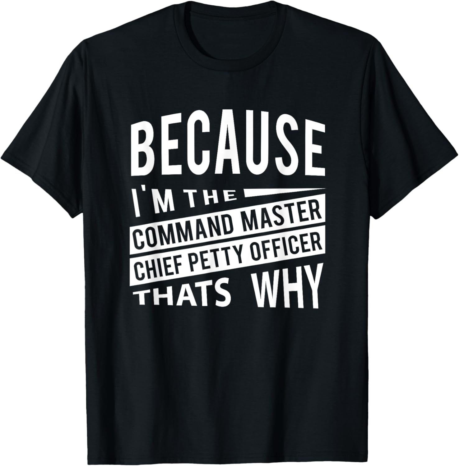 Because I'm The Command Master Chief Petty Officer CMDCM T-Shirt - T-Shirt | Black