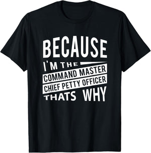 Because I'm The Command Master Chief Petty Officer CMDCM T-Shirt - T-Shirt | Black
