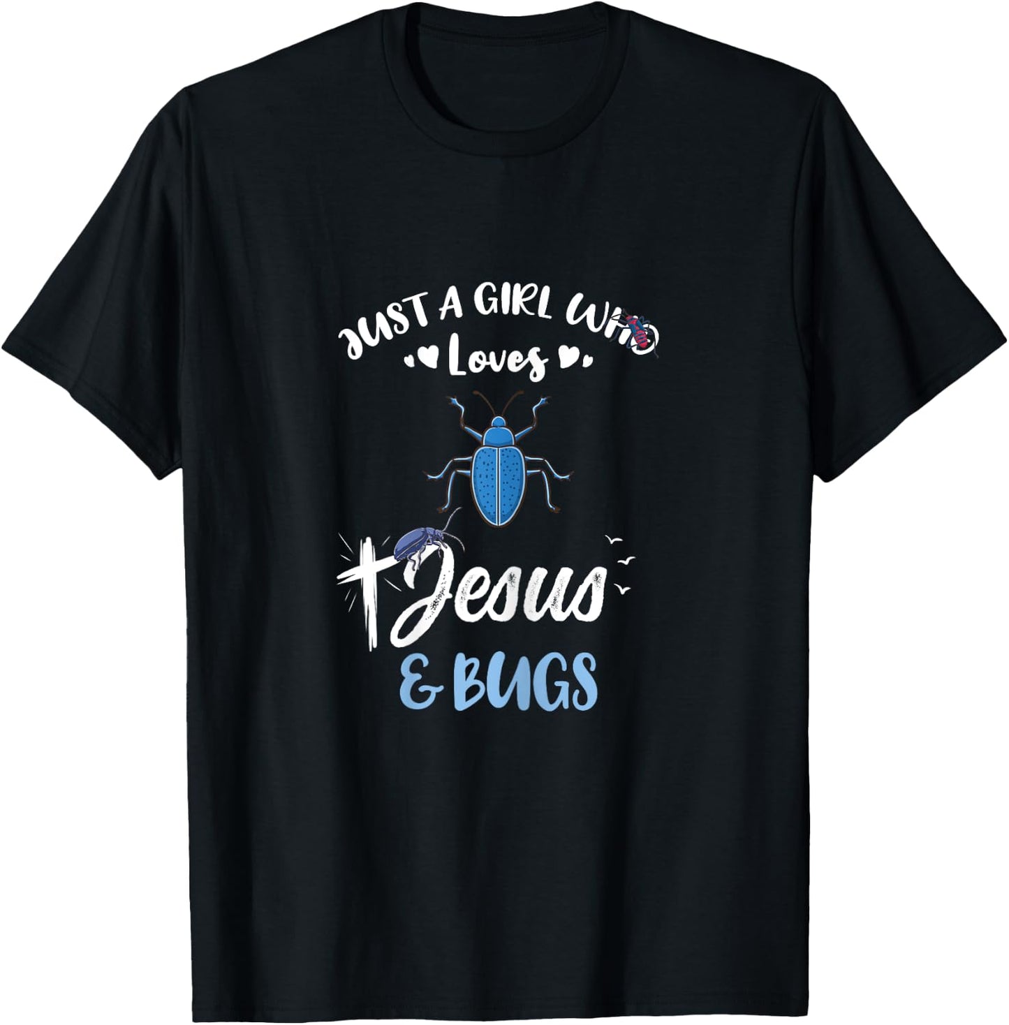 Just A Girl Who Loves Jesus And Bugs T-Shirt - T-Shirt | Black