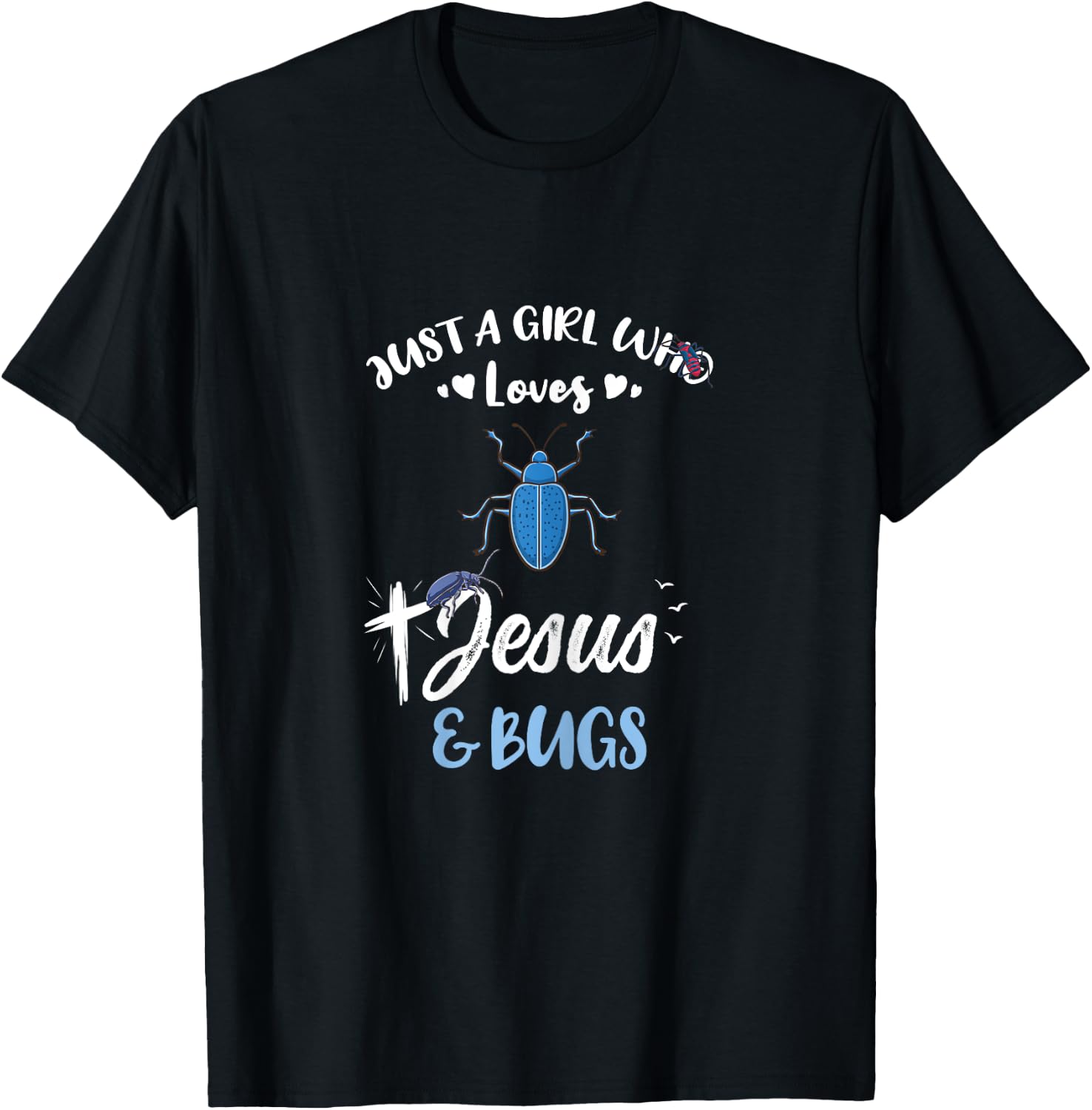 Just A Girl Who Loves Jesus And Bugs T-Shirt - T-Shirt | Black