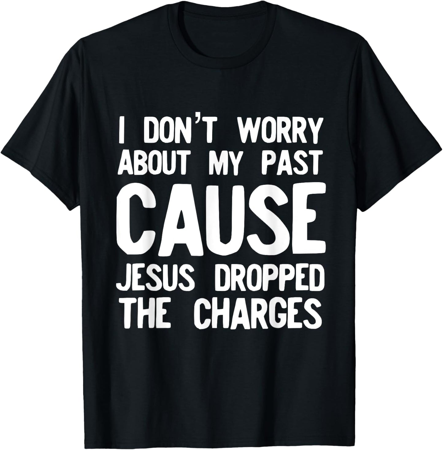 Jesus Dropped the Charges Religious Love God T-Shirt - T-Shirt | Black