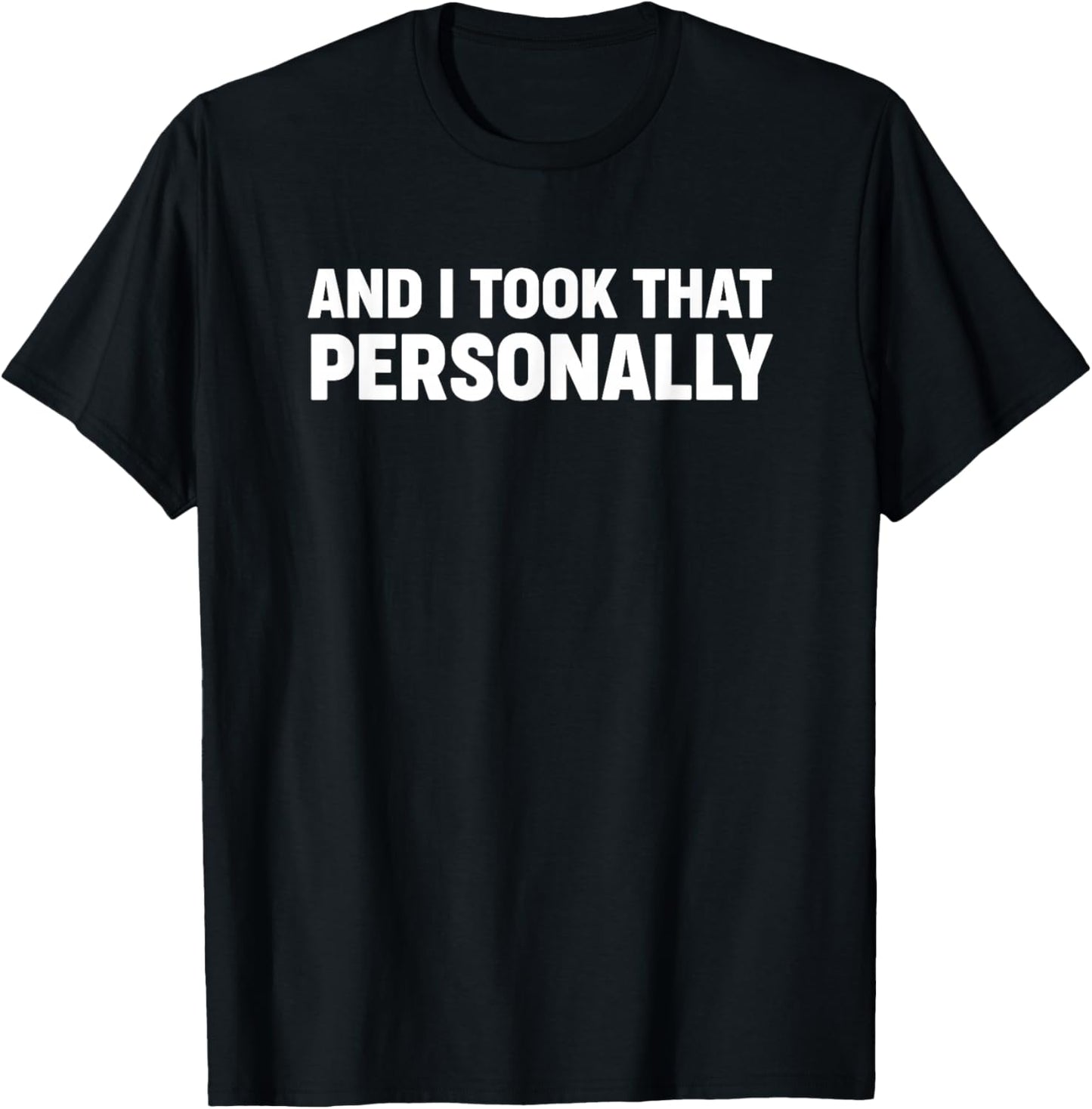 And I Took That Personally - Funny Basketball Humor T-Shirt - T-Shirt | Black