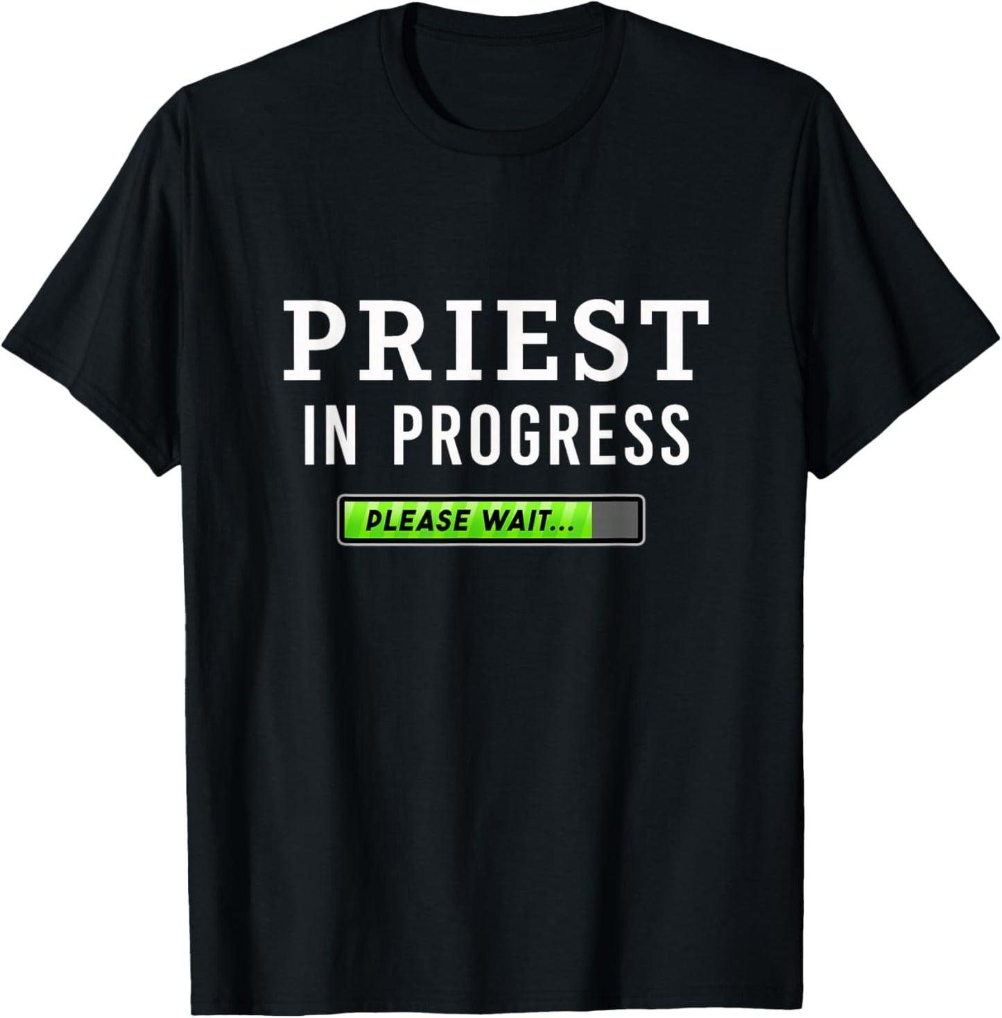 Priest In Progress Please Wait Seminarians Future Priests T-Shirt - T-Shirt | Black