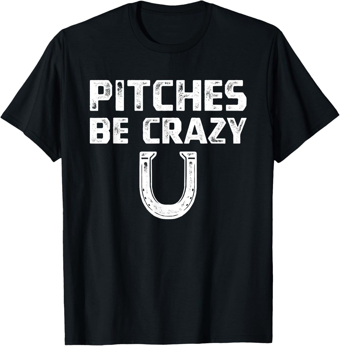 Pitches Be Crazy Horseshoe Shirt, Pitching Game Gift T-Shirt - T-Shirt | Black