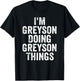 I'm Greyson Doing Greyson Things Shirt Personalized Name T-Shirt - T-Shirt | Black