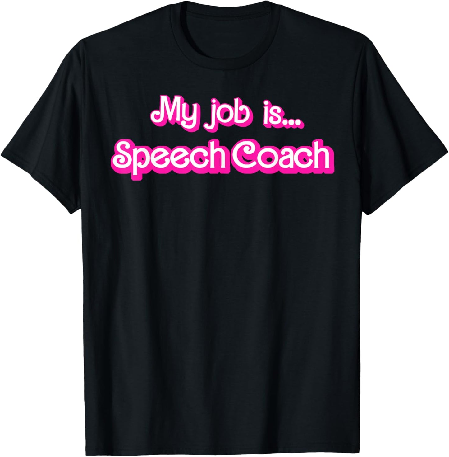 My Job Is Speech Coach T-Shirt - T-Shirt | Black