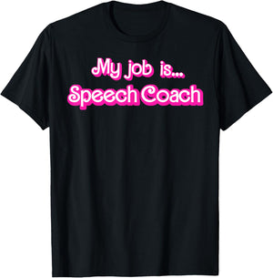 My Job Is Speech Coach T-Shirt - T-Shirt | Black