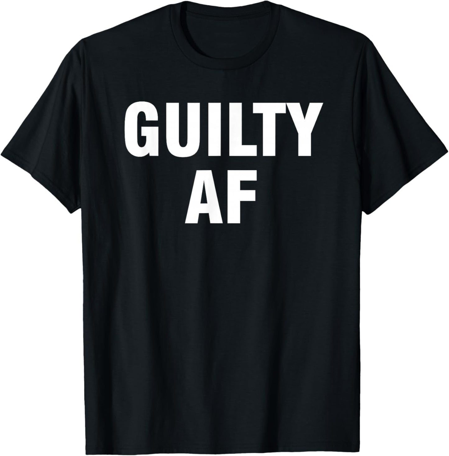 Guilty AF T-Shirt - T-Shirt | Black