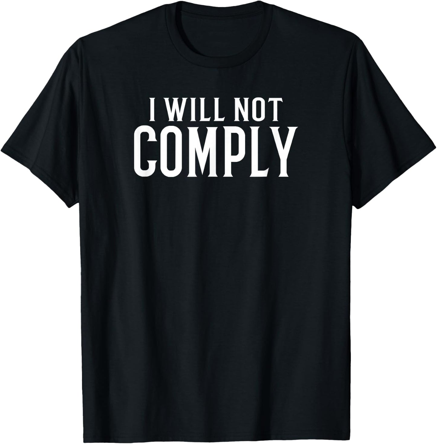 I Will Not Comply T-Shirt - T-Shirt | Black