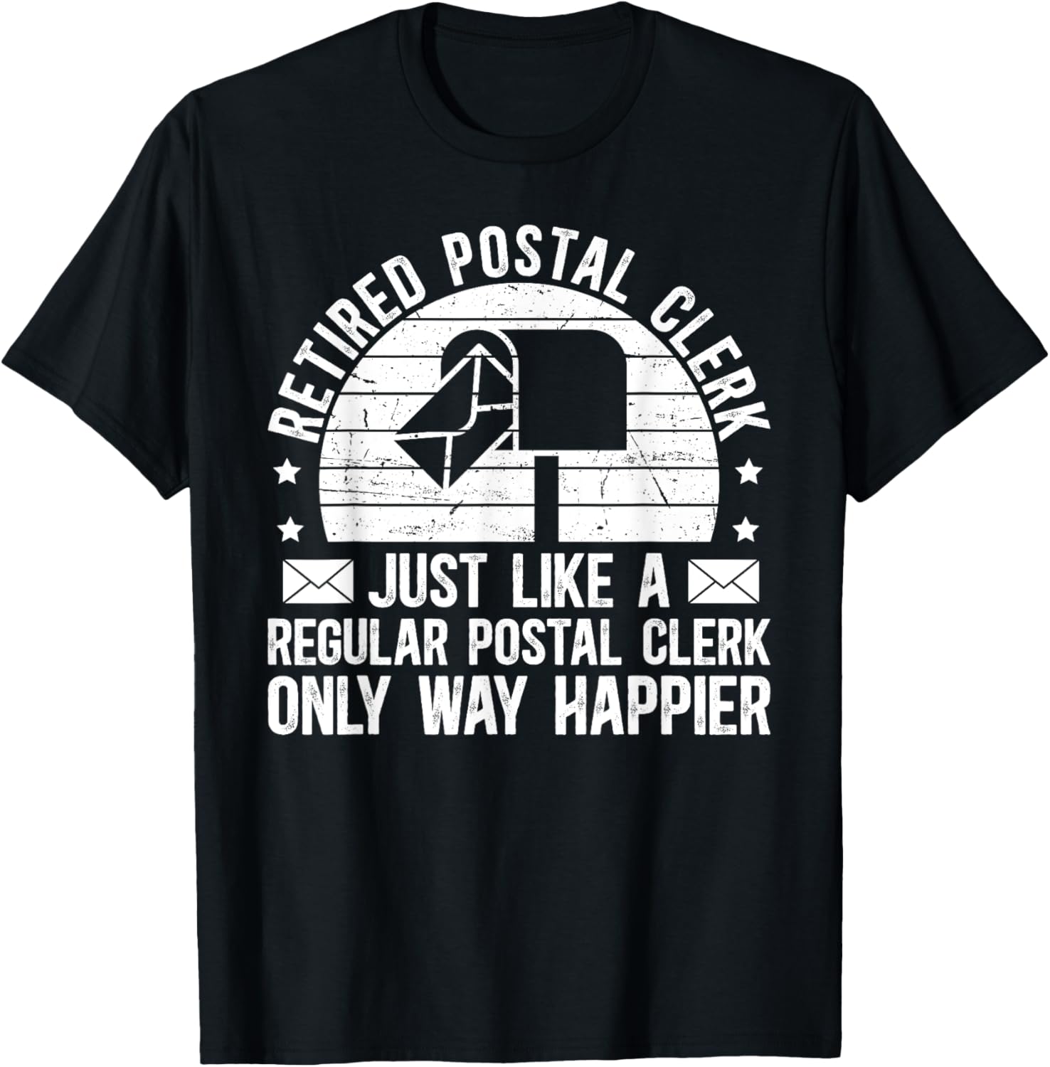 Retired Postal Clerk Way Happier Postal Clerk Retirement T-Shirt - T-Shirt | Black
